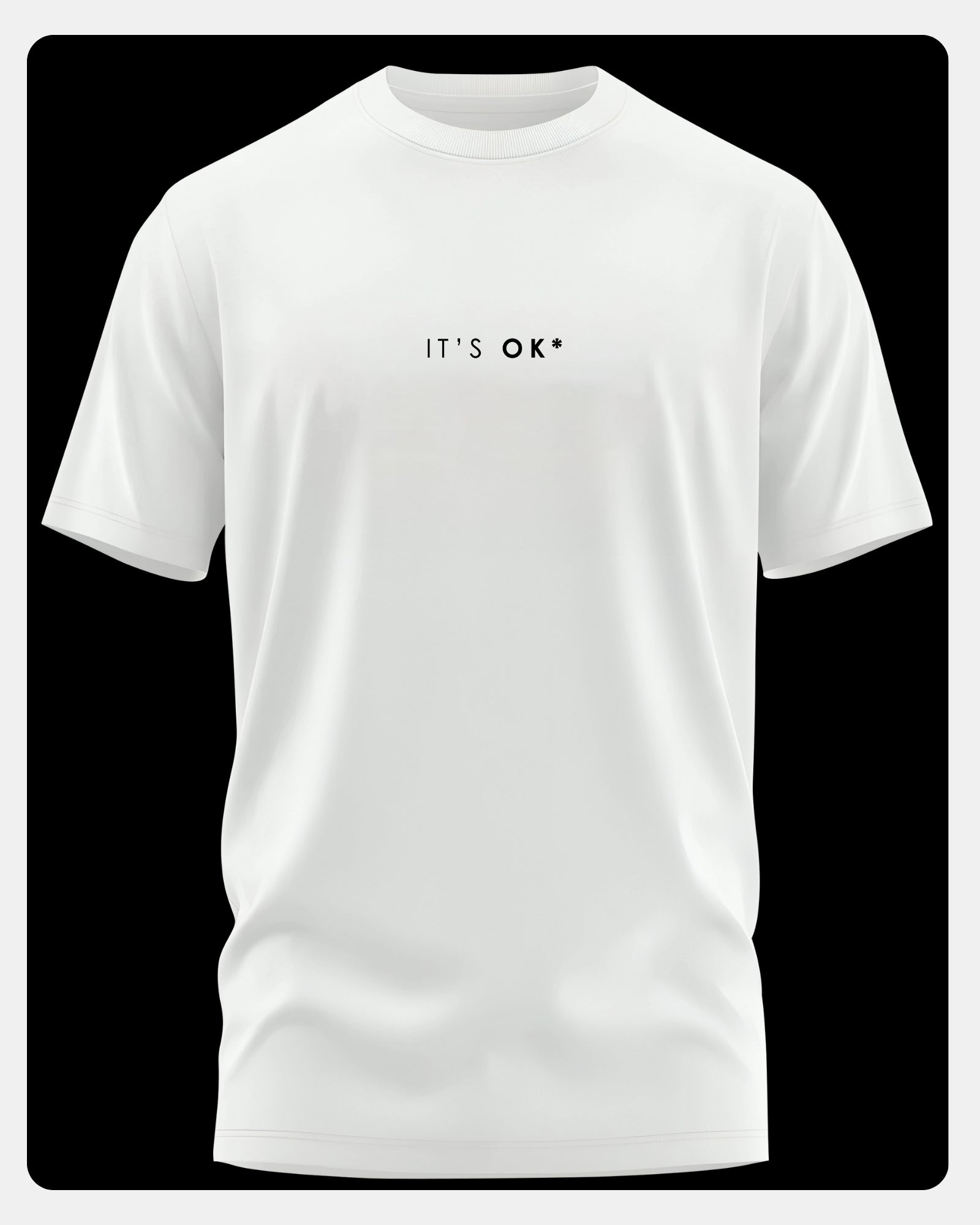 Its Ok Men's Soft Premium Cotton Crew Neck T-Shirt