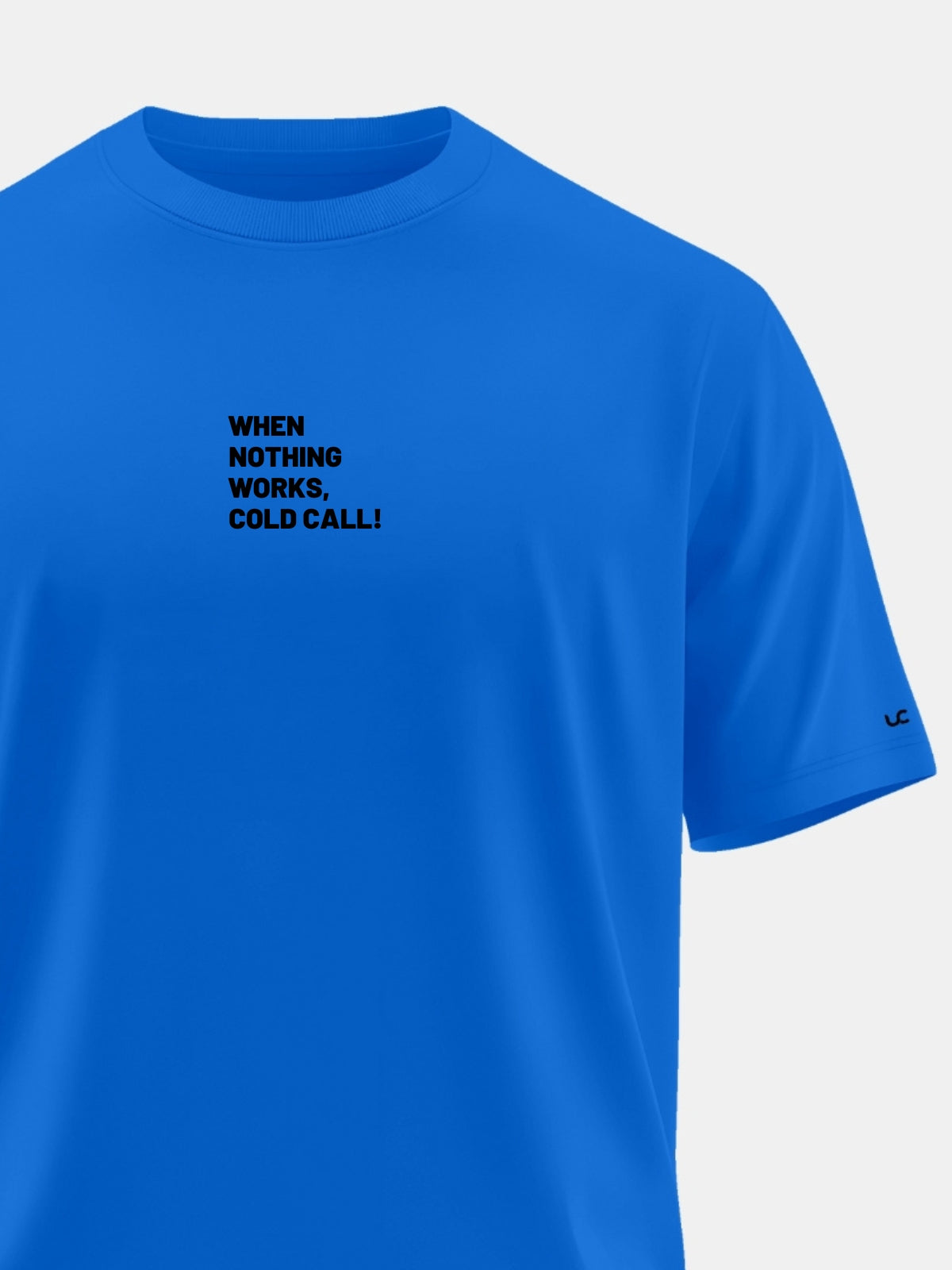 Solid Men's Soft Premium 100% Cotton Crew T-Shirt When Nothing Works Coldcall Ready Royal Blue